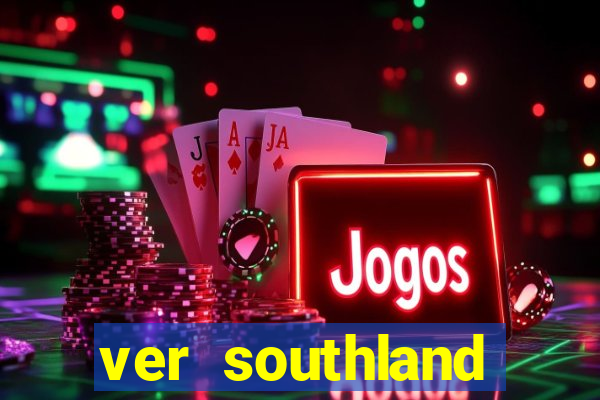 ver southland online gratis